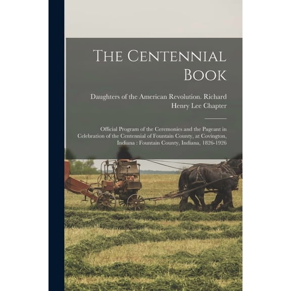 The Centennial Book: Official Program of the Ceremonies and the Pageant in Celebration of the Centennial of Fountain Cou, (Paperback)