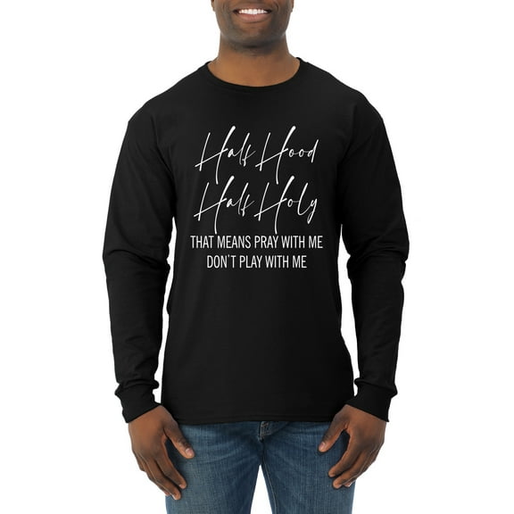 Half Hood Half Holy Pray With Me Mens Long Sleeve Shirt, Black, Small