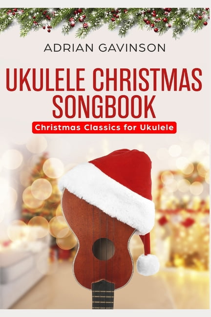 21 Easy Ukulele Songs for Christmas: Learn Traditional 21 Easy Ukulele Songs for Christmas: Learn Traditional