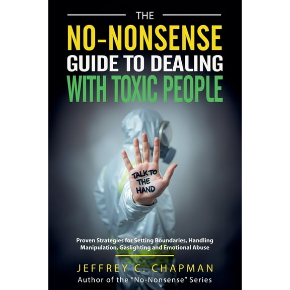 The No-Nonsense Guide to Dealing with Toxic People, (Paperback)