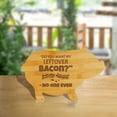 thumbnail image 4 of “Do you want my leftover bacon?” - No One Ever (13.75 x 8.75") Pig Shape Cutting Board | Funny Decorative Kitchen Chopping Board, 4 of 7