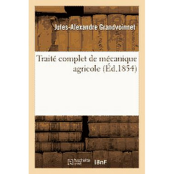 Savoirs Et Traditions: Traité Complet de Mécanique Agricole (Paperback)