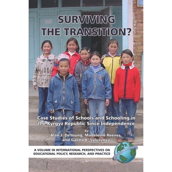 International Perspectives on Educationa Surviving the Transition? Case Studies of Schools and Schooling in the Kyrgyz Republic Since Independence, (Paperback)