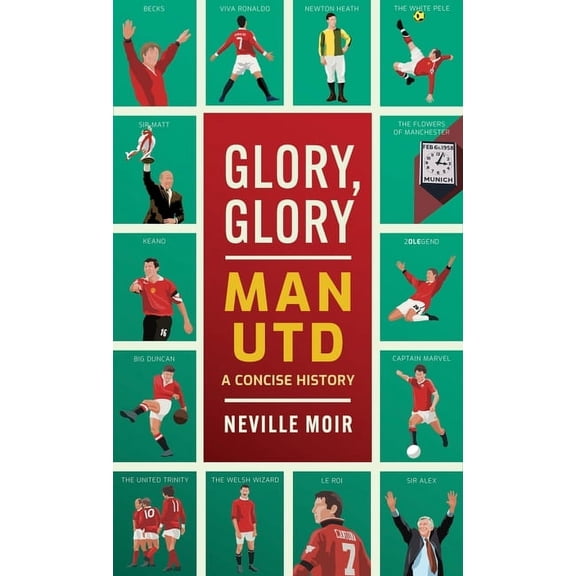 Glory, Glory Man Utd: A Celebratory History (Hardcover)