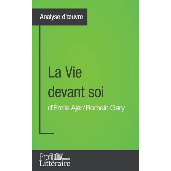 La Vie devant soi de Romain Gary (Analyse approfondie): Approfondissez votre lecture des romans classiques et modernes a, (Paperback)