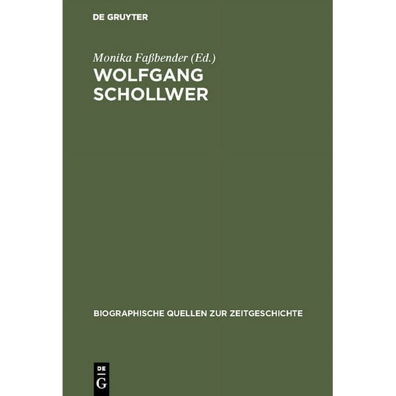 Biographische Quellen Zur Zeitgeschichte Wolfgang Schollwer, Book 6, (Hardcover)