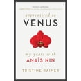 thumbnail image 2 of Apprenticed to Venus : My Years with Anaïs Nin (Paperback), 2 of 2