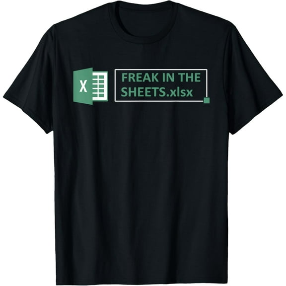 Freak In The Sheets Funny Excel T-ShirtMen and women, Black T-shirt, size: Extra large
