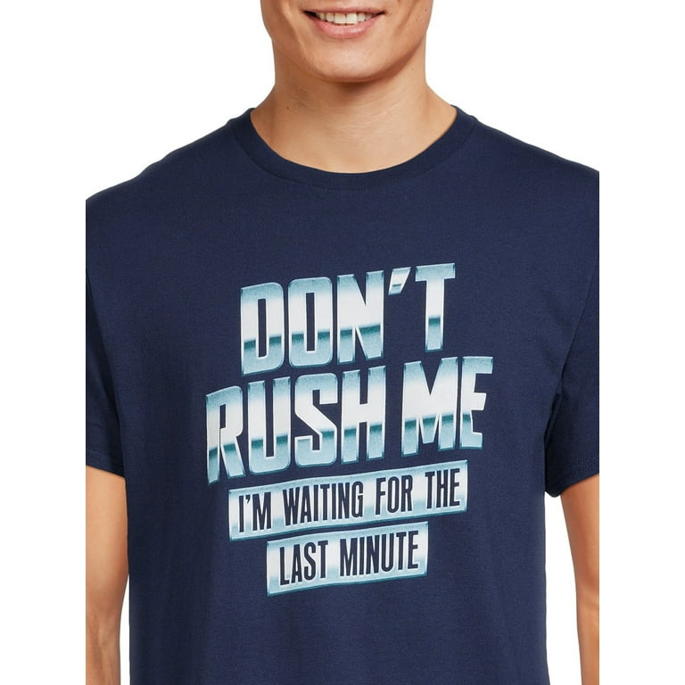 Don't Rush me I'm Waiting for the Last Minute T-Shirt Don't Rush me I'm Waiting for the Last Minute T-Shirt