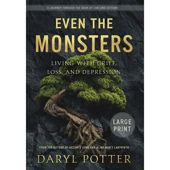 Even the Monsters. Living with Grief, Loss, and Depression: A Journey through the Book of Job (2nd Edition), (Hardcover)
