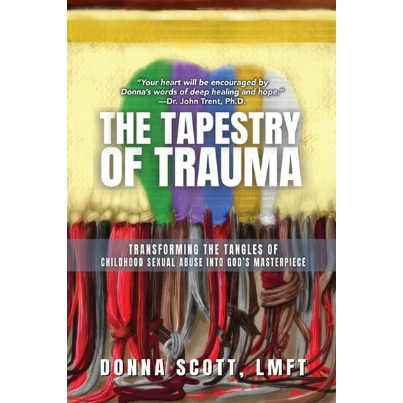 The Tapestry of Trauma: Transforming the Tangles of Childhood Sexual Abuse into God's Masterpiece, (Paperback)