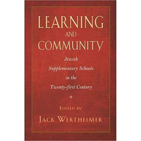 Brandeis American Jewish History, Cultur Learning and Community: Jewish Supplementary Schools in the Twenty-First Century, (Paperback)