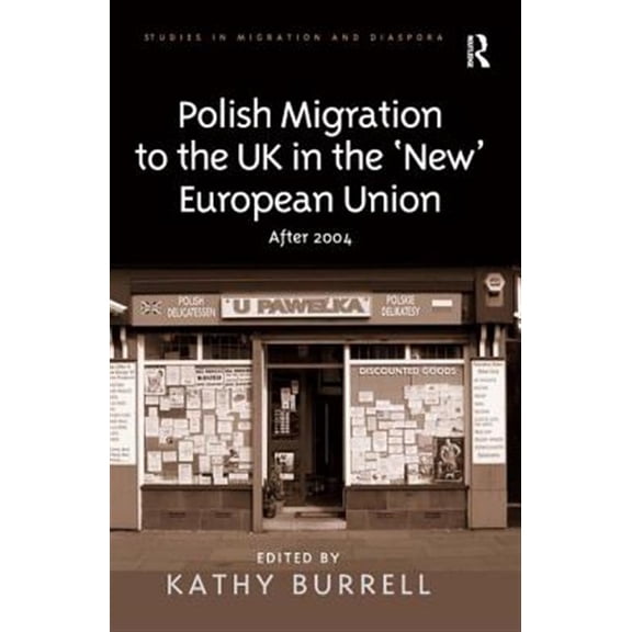 Pre-Owned Studies in Migration and Diaspora: Polish Migration to the UK in the 'New' European Union: After 2004 (Hardcover)