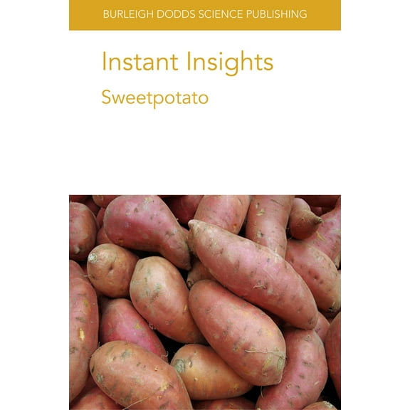 Burleigh Dodds Science: Instant Insights Instant Insights: Sweetpotato, Book 1, (Paperback)