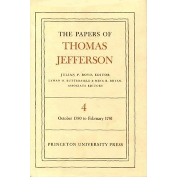 Papers of Thomas Jefferson The Papers of Thomas Jefferson, Volume 4: October 1780 to February 1781, Book 4, (Hardcover)