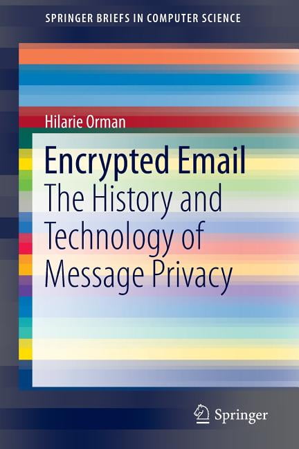 Springerbriefs in Computer Science: Encrypted Email : The History and ...