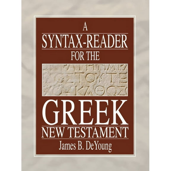 Ancient Language Resources: A Syntax-Reader for the Greek New Testament (Hardcover)