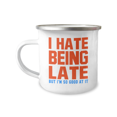 thumbnail image 1 of I Hate Being Late But I'm So Good At It, Funny Coffee Mug -12 oz Stainless Steel Enamel Finish White Camper Coffee Mug, 1 of 2