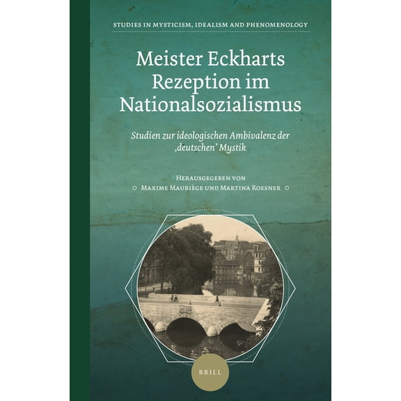 Studies in Mysticism, Idealism, and Phen Meister Eckharts Rezeption im Nationalsozialismus, Book 3, (Hardcover)