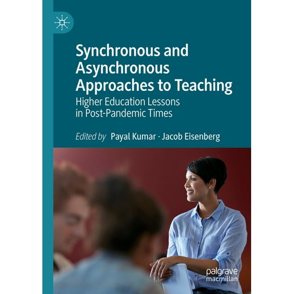 Synchronous and Asynchronous Approaches to Teaching: Higher Education Lessons in Post-Pandemic Times, (Hardcover)