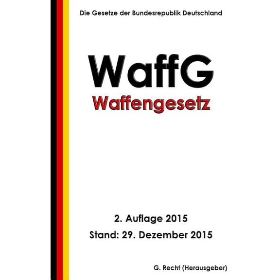 Waffengesetz (WaffG), 2. Auflage 2015 (Paperback)