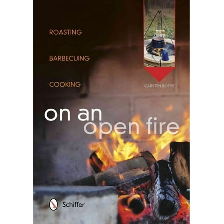 On an Open Fire: Roasting, Barbecuing, Cooking (Paperback)
