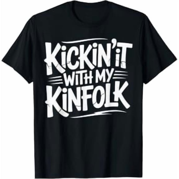 Kickin' It With My Kinfolk Funny Family Reunion T-Shirt, Unisex T-Shirt