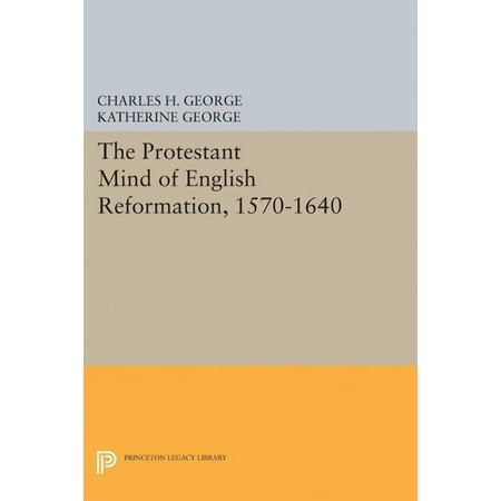 Princeton Legacy Library Protestant Mind of English Reformation 1570-1640 Book 2316 (Paperback)