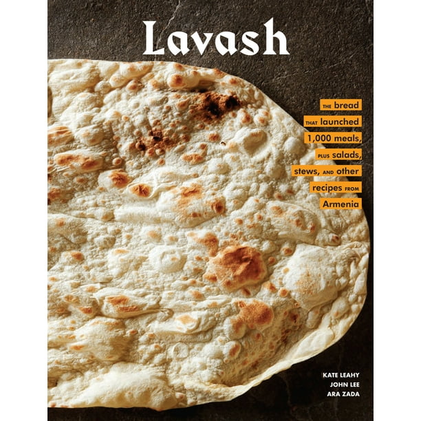 Lavash The Bread That Launched 1 000 Meals Plus Salads Stews And Other Recipes From Armenia Armenian Cookbook Armenian Food Recipes Hardcover Walmart Com Walmart Com