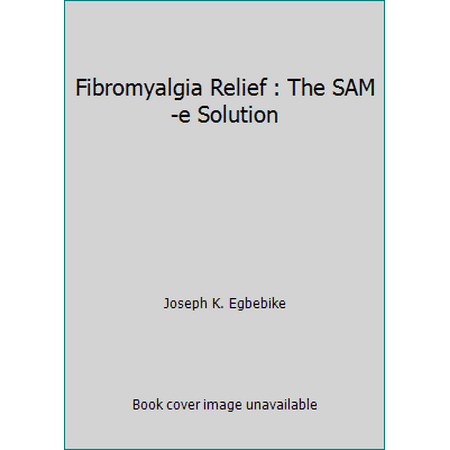 Fibromyalgia Relief : The SAM-e Solution [Paperback - Used]