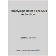 Fibromyalgia Relief : The SAM-e Solution [Paperback - Used]