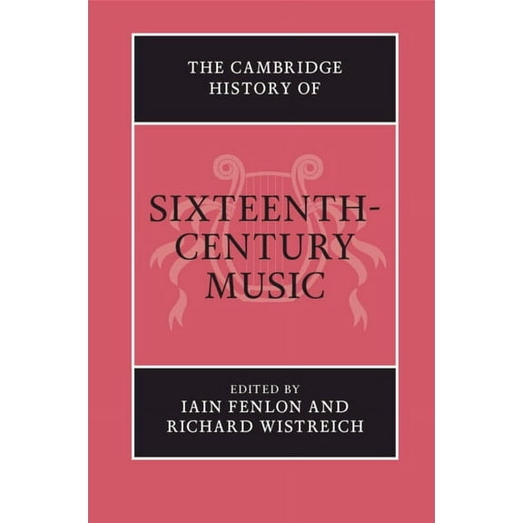 Cambridge History of Music The Cambridge History of Sixteenth-Century Music, (Paperback)
