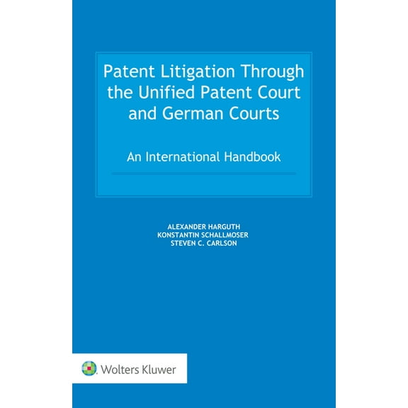 Patent Litigation Through the Unified Patent Court and German Courts: An International Handbook, (Hardcover)