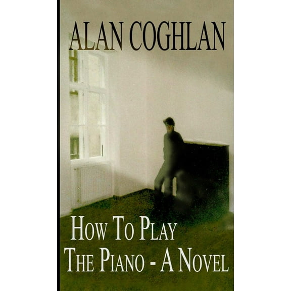 How to Play the Piano - A Novel, (Paperback)