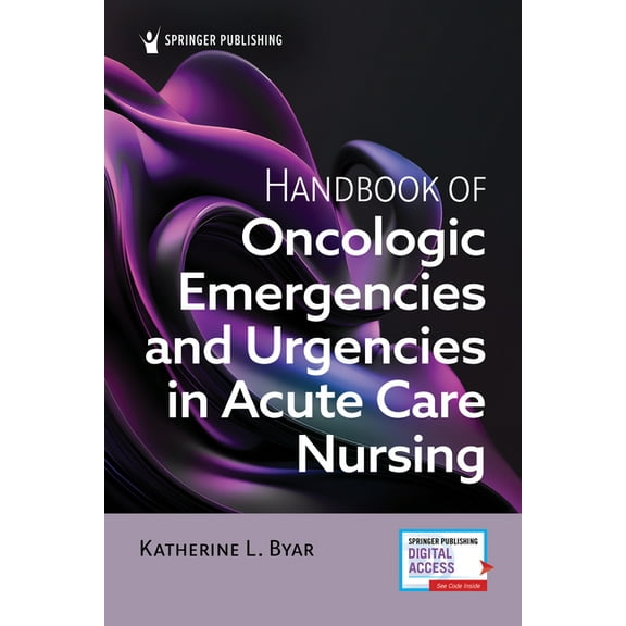 Handbook of Oncologic Emergencies and Urgencies in Acute Care Nursing, (Paperback)