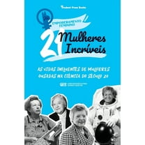Empoderamento Feminino 21 Mulheres Incríveis: As Vidas Influentes de Mulheres Ousadas na Ciência do Século 20 (Livro Biográfico para Jovens e A, Book 4, (Paperback)