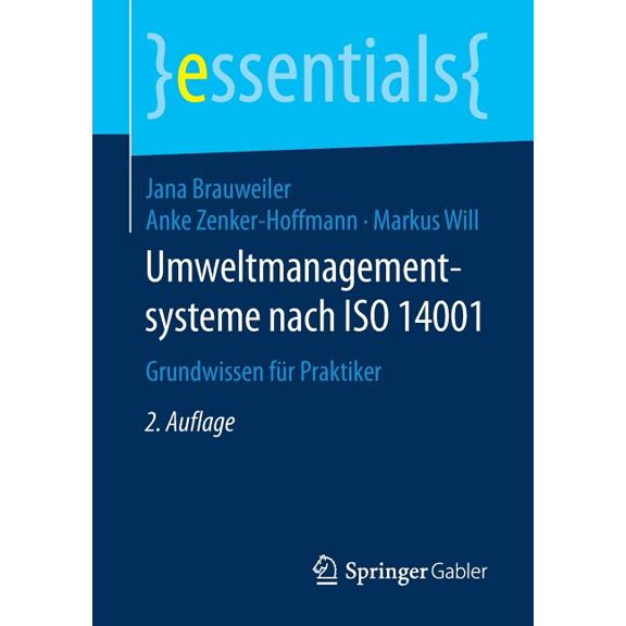 Essentials Umweltmanagementsysteme Nach ISO 14001: Grundwissen FÃ¼r Praktiker, (Paperback)