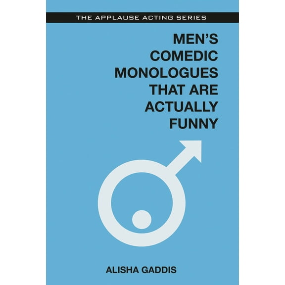 Applause Acting Men's Comedic Monologues That Are Actually Funny, (Paperback)
