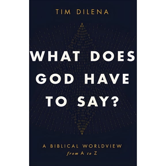 What Does God Have to Say?: A Biblical Worldview from A to Z, (Paperback)