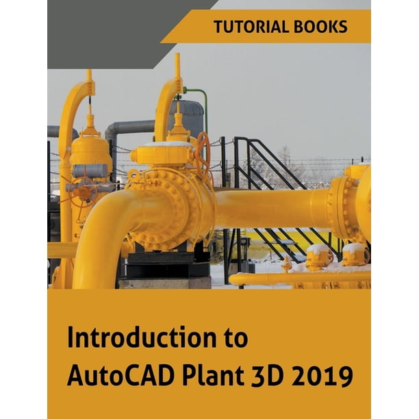 Introduction to AutoCAD Plant 3D 2019 (Paperback) - Walmart.com