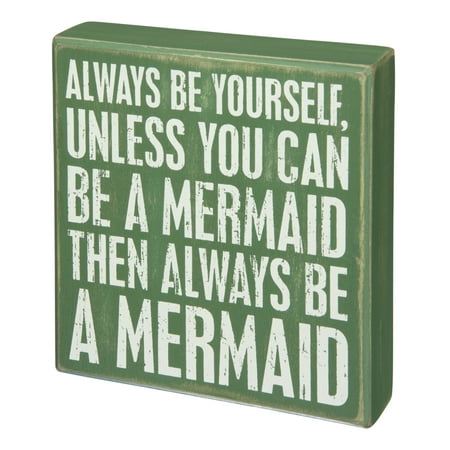 Green Letters Exit Sign - Always Be Yourself Unless You Can Be A Mermaid Green Box Sign 6.5 Inches