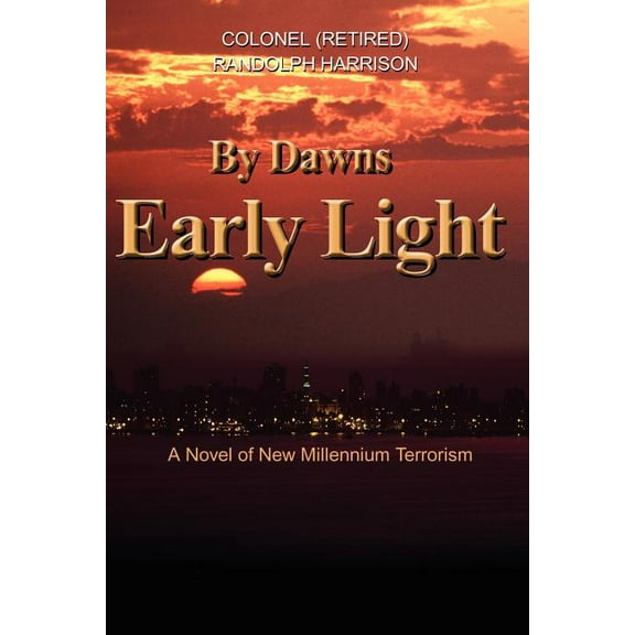 By Dawns Early Light: A Novel of New Millennium Terrorism, (Paperback)