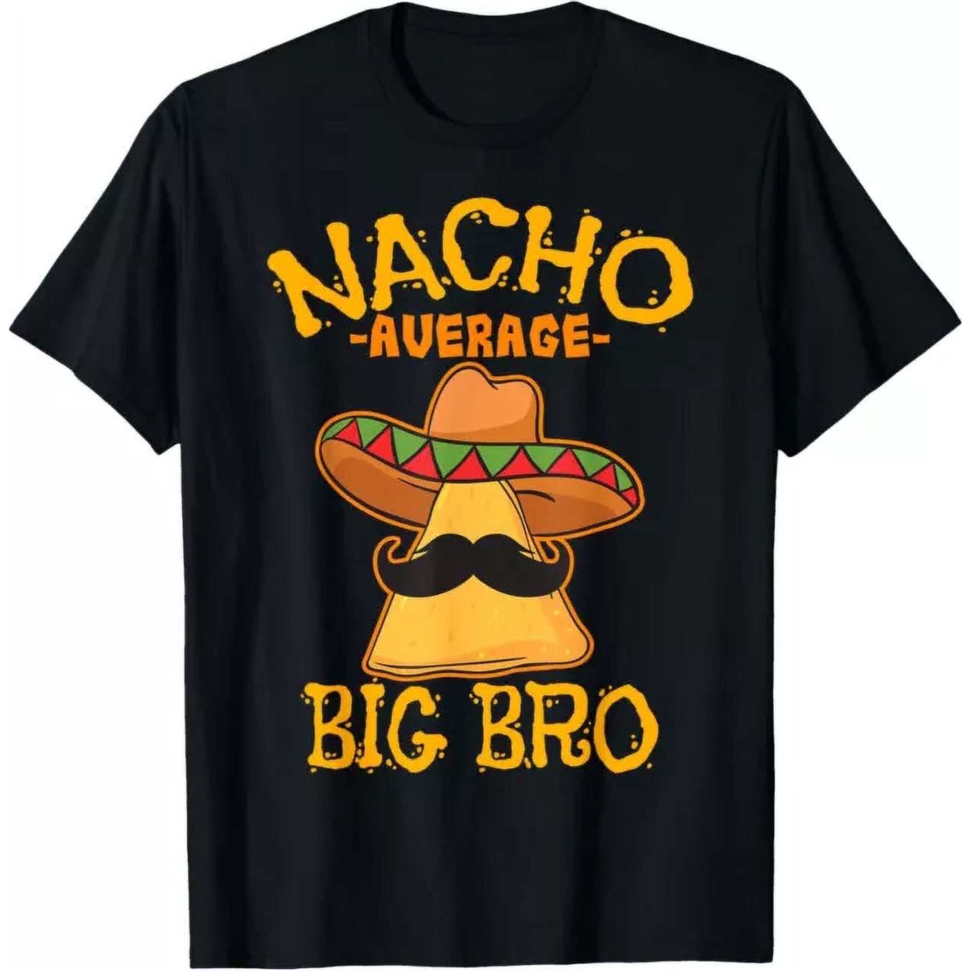 Nacho Average Big Bro Brother Sibling Cinco De Mayo Party T-Shirt Unisex S-5XL Hot Trending Shirt, Vintage Birthday Gift