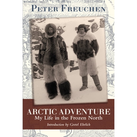 Arctic Adventure: My Life in the Frozen North (Hardcover)