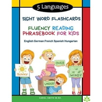 5 Languages Sight Word Flashcards Fluency Reading Phrasebook for Kids - English German French Spanish Hungarian: 120 Kids flash cards high frequency words my first reading books for level 1-4 with sen