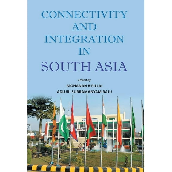 Connectivity And Integration In South Asia, (Hardcover)