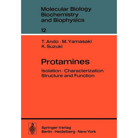Molecular Biology, Biochemistry and Biop Protamines: Isolation - Characterization - Structure and Function, Book 12, (Paperback)