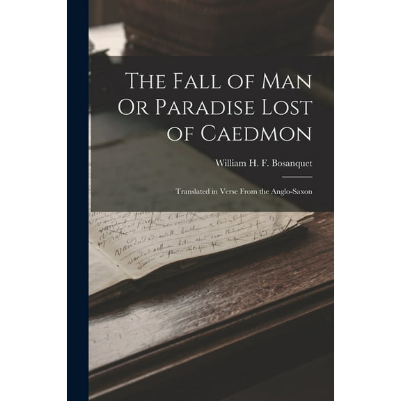 The Fall of Man Or Paradise Lost of Caedmon : Translated in Verse From the Anglo-Saxon (Paperback)
