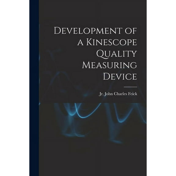 Development of a Kinescope Quality Measuring Device, (Paperback)