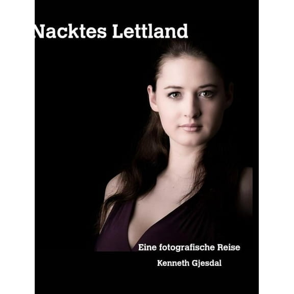 Nacktes Lettland: Eine fotografische Reise, (Hardcover)